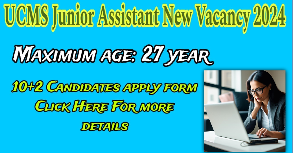 You are currently viewing UCMS Junior Assistant Latest Recruitment 2024